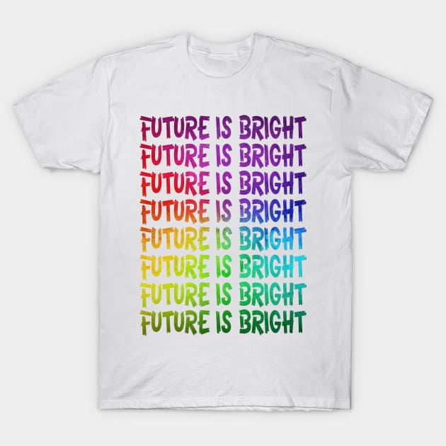 Future is bright T-Shirt by CRD Branding